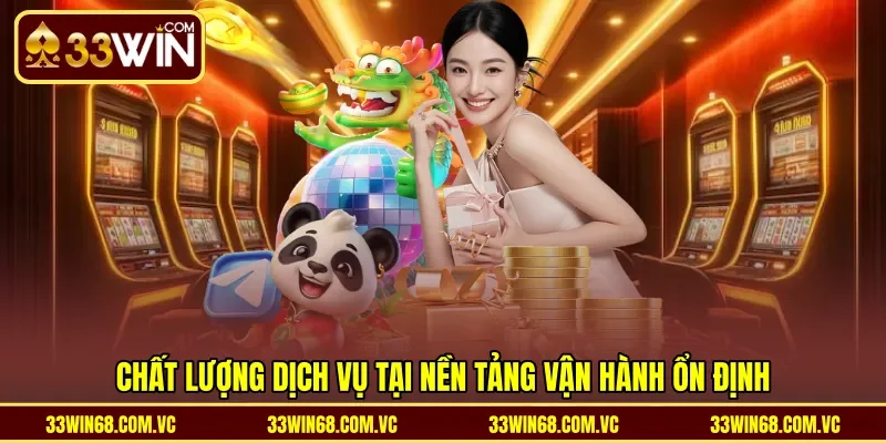 Chất lượng dịch vụ tại nền tảng vận hành ổn định