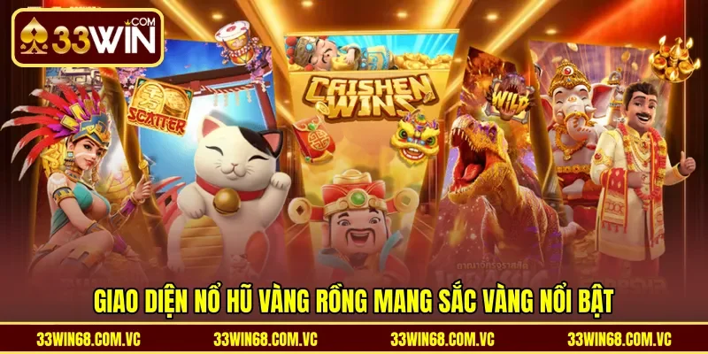 Giao diện Nổ hũ Vàng rồng mang sắc vàng nổi bật