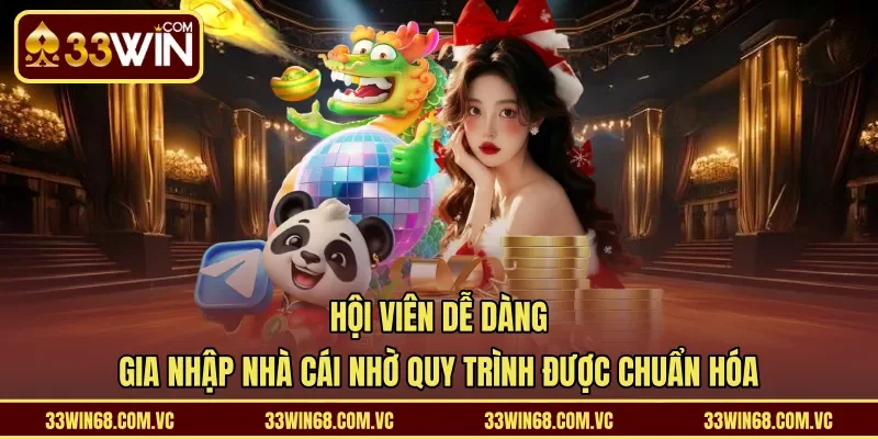 Hội viên dễ dàng gia nhập nhà cái nhờ quy trình được chuẩn hóa