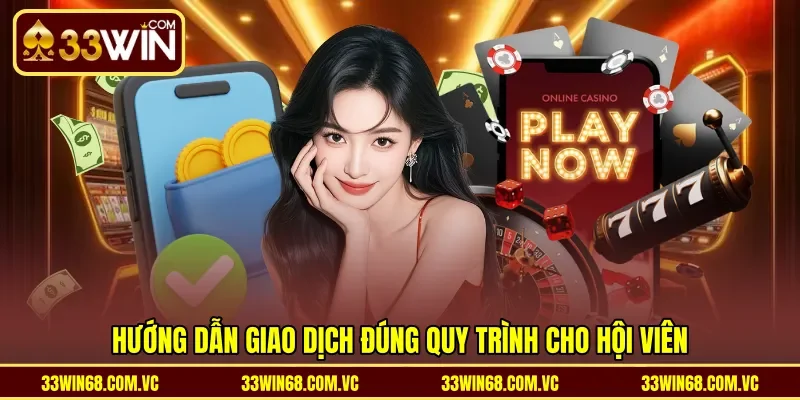 Hướng dẫn giao dịch đúng quy trình cho hội viên