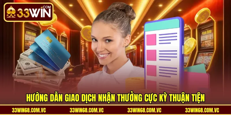 Hướng dẫn giao dịch nhận thưởng cực kỳ thuận tiện