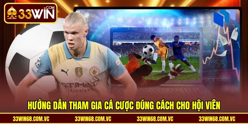 Hướng dẫn tham gia cá cược đúng cách cho hội viên
