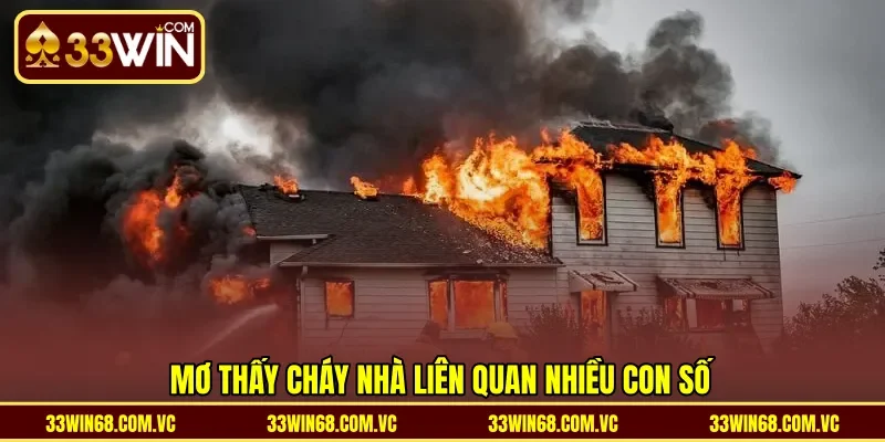 Mơ thấy cháy nhà liên quan nhiều con số