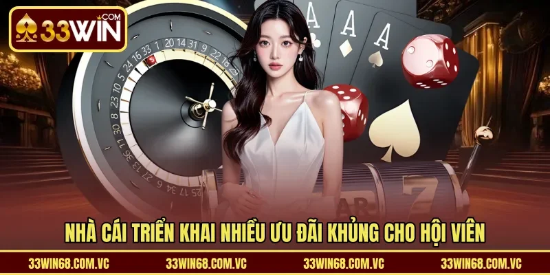 Nhà cái triển khai nhiều ưu đãi khủng cho hội viên